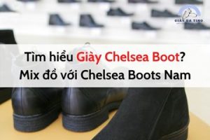 Tìm hiểu giày Chelsea Boot? Mix đồ với Chelsea Boots Nam