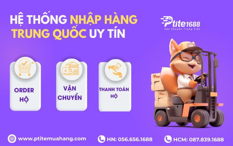 đơn vị nhập hàng trung quốc uy tín Ptite