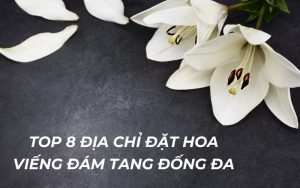 Địa chỉ đặt hoa viếng đám tang Đống Đa