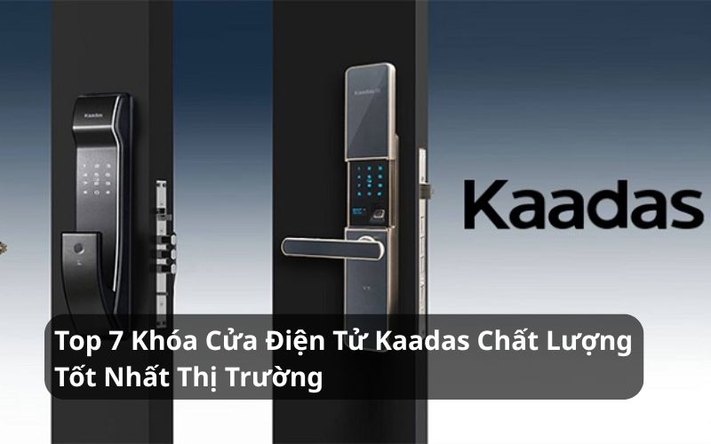 top khóa cửa điện tử kaadas